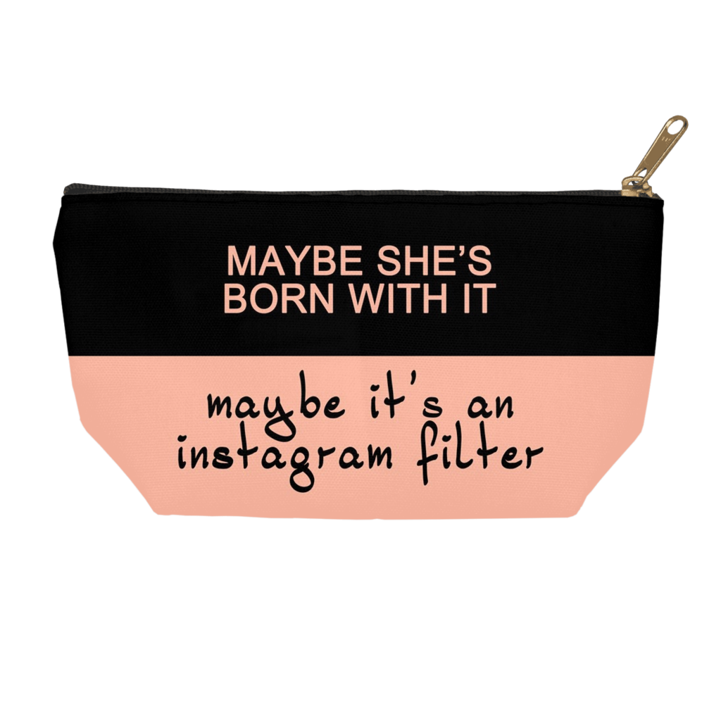 Maybe she's born with it Cosmetic Bag