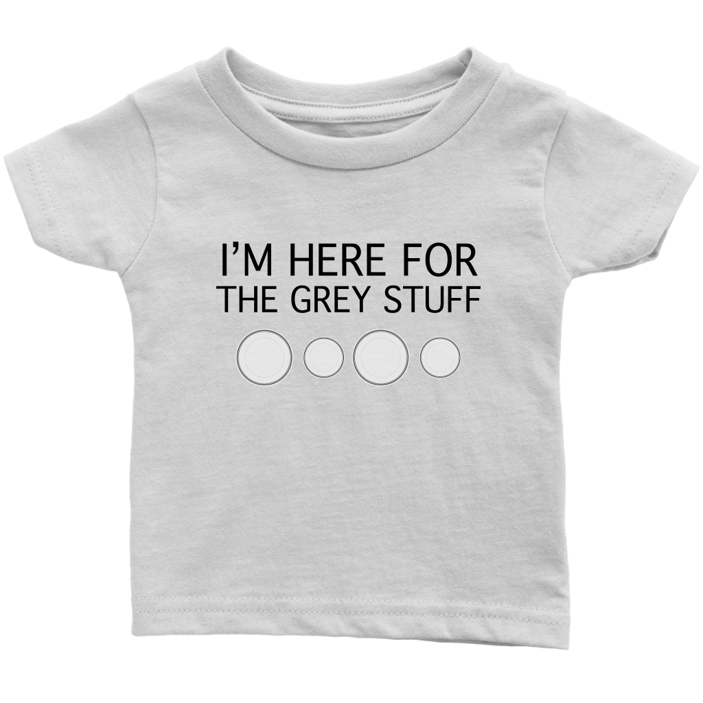 I'm Here for the Grey Stuff Baby & Toddler Shirt