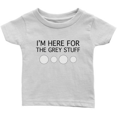 I'm Here for the Grey Stuff Baby & Toddler Shirt