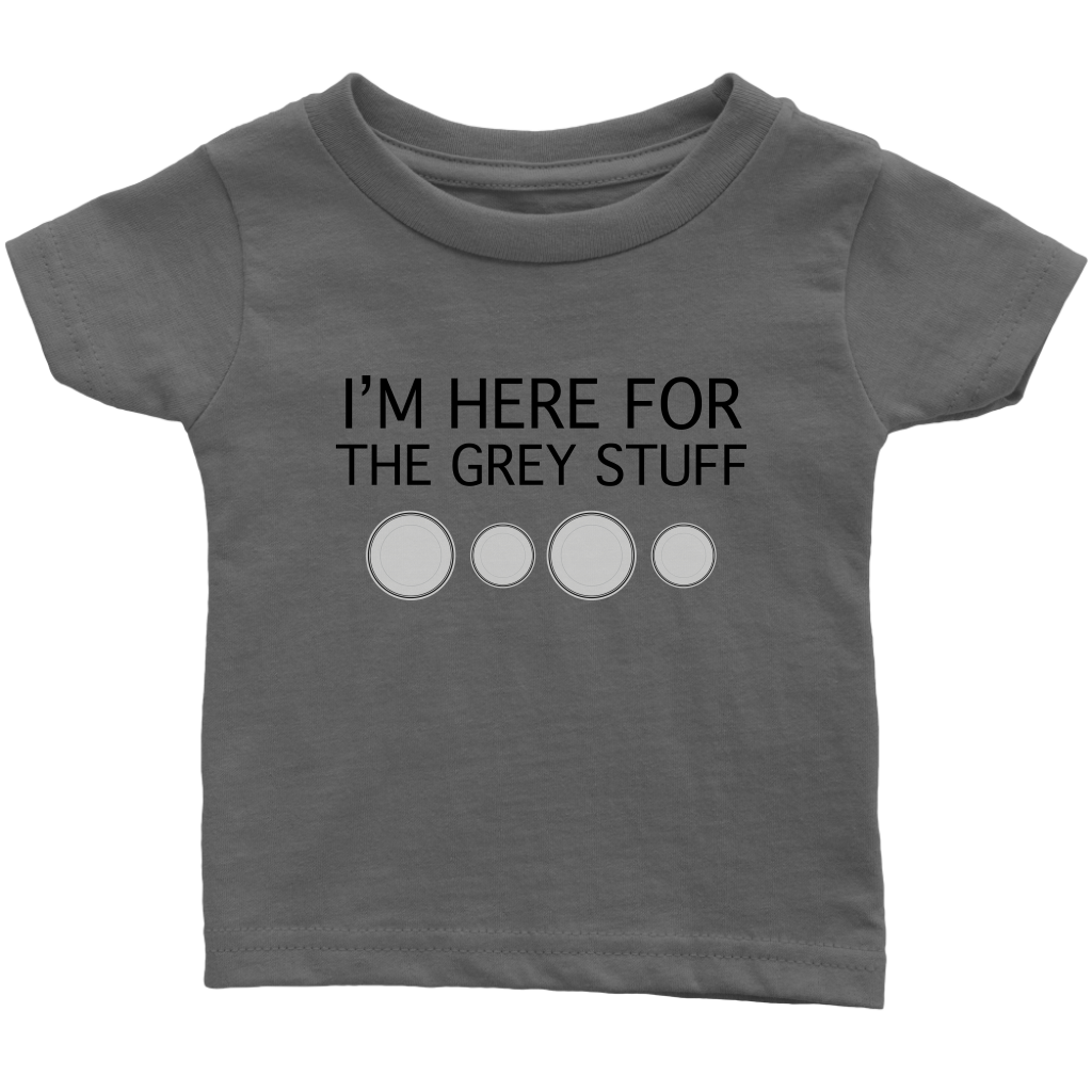 I'm Here for the Grey Stuff Baby & Toddler Shirt