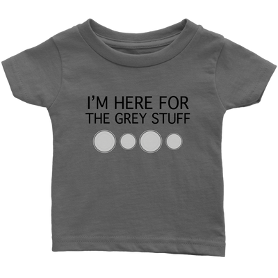I'm Here for the Grey Stuff Baby & Toddler Shirt