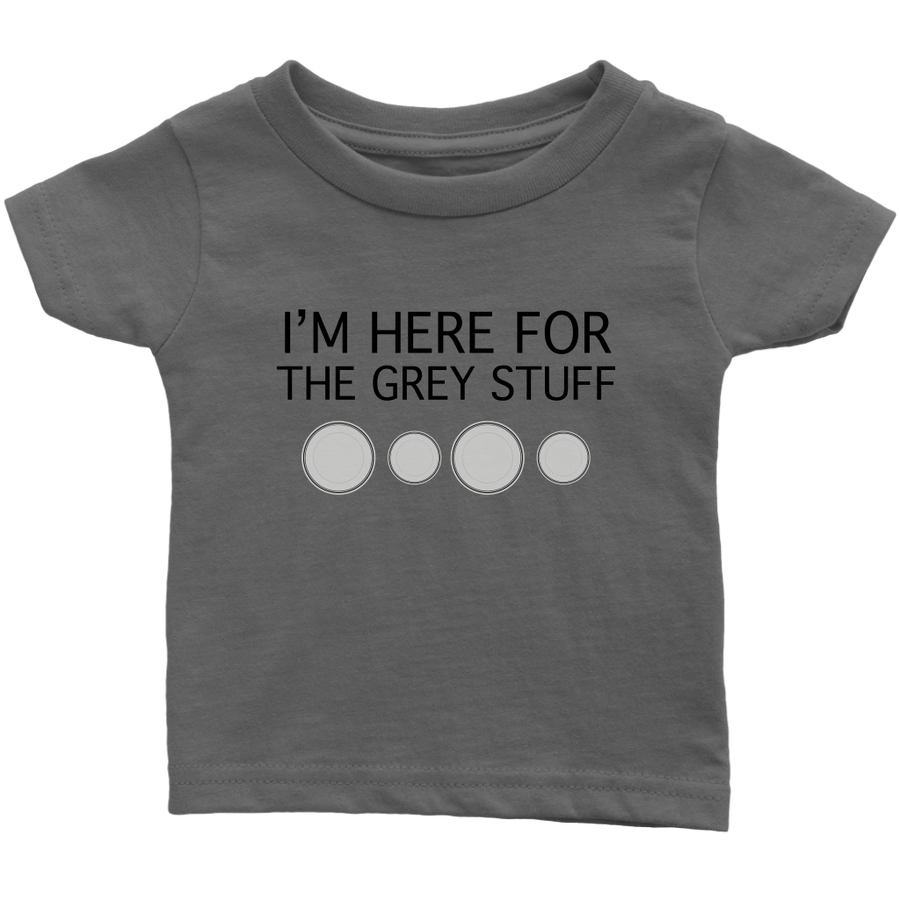 I'm Here for the Grey Stuff Baby & Toddler Shirt