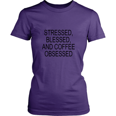 Stressed, Blessed, Coffee Obsessed - Hoodie & Tshirt