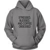 Stressed, Blessed, Coffee Obsessed - Hoodie & Tshirt