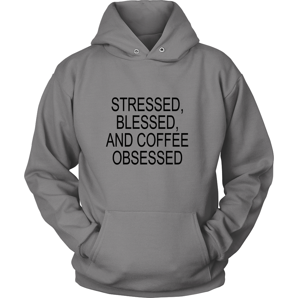 Stressed, Blessed, Coffee Obsessed - Hoodie & Tshirt