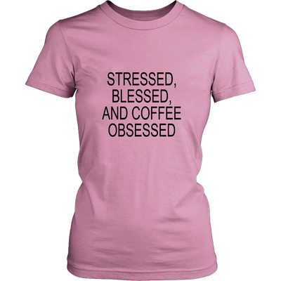 Stressed, Blessed, Coffee Obsessed - Hoodie & Tshirt