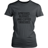 Stressed, Blessed, Coffee Obsessed - Hoodie & Tshirt