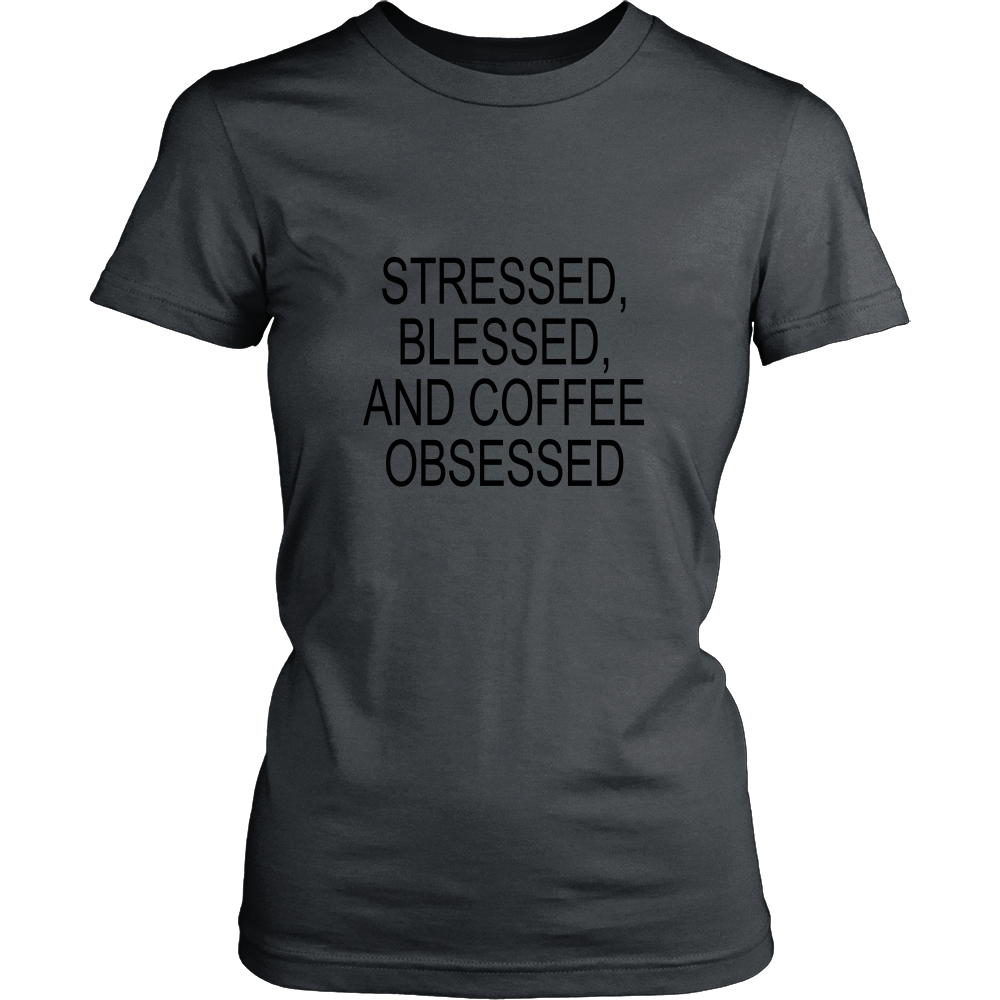 Stressed, Blessed, Coffee Obsessed - Hoodie & Tshirt