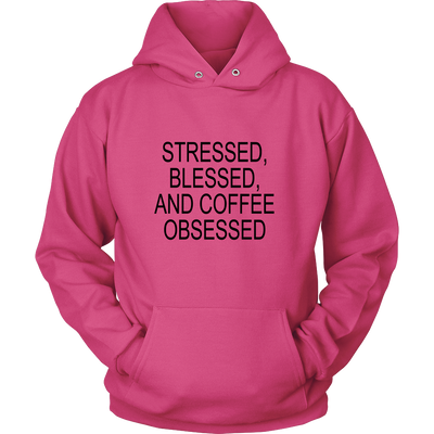 Stressed, Blessed, Coffee Obsessed - Hoodie & Tshirt