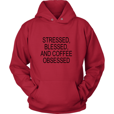 Stressed, Blessed, Coffee Obsessed - Hoodie & Tshirt