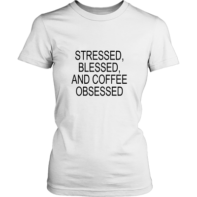 Stressed, Blessed, Coffee Obsessed - Hoodie & Tshirt