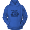 Stressed, Blessed, Coffee Obsessed - Hoodie & Tshirt