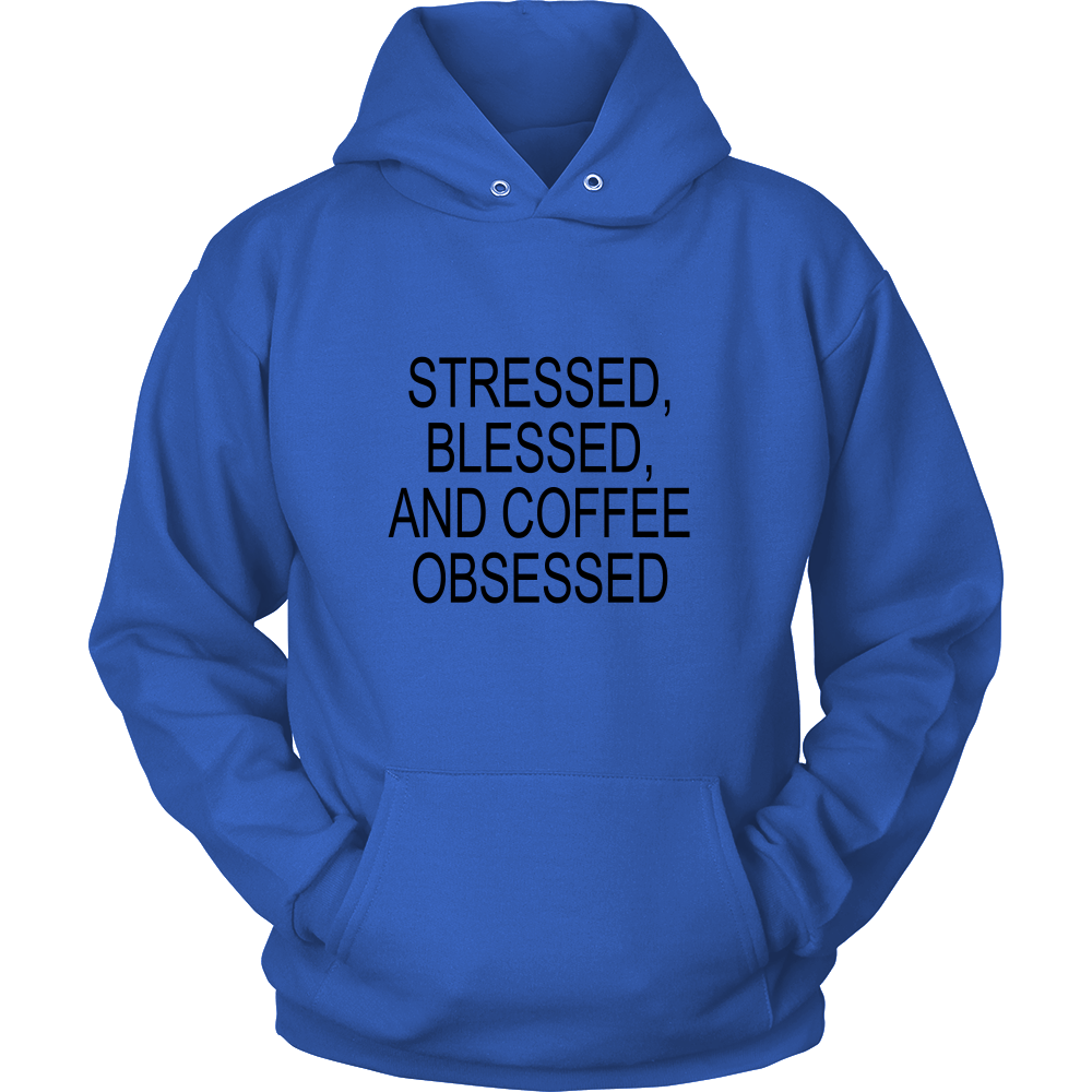 Stressed, Blessed, Coffee Obsessed - Hoodie & Tshirt