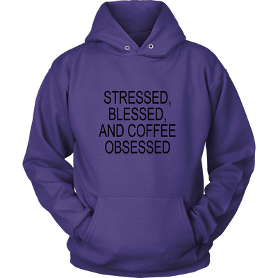 Stressed, Blessed, Coffee Obsessed - Hoodie & Tshirt